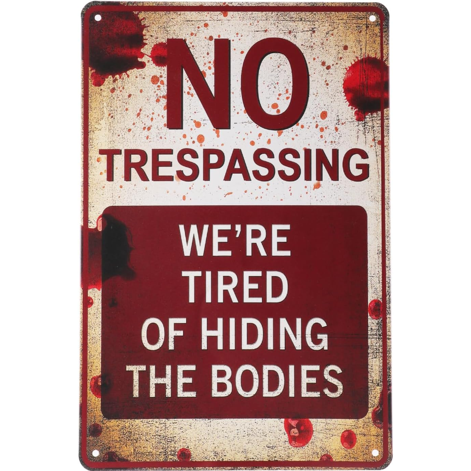 Metal Signs 8x12 Inch No Trespassing We're Tired of Hiding The Bodies No Trespassing Signs After Street Signs