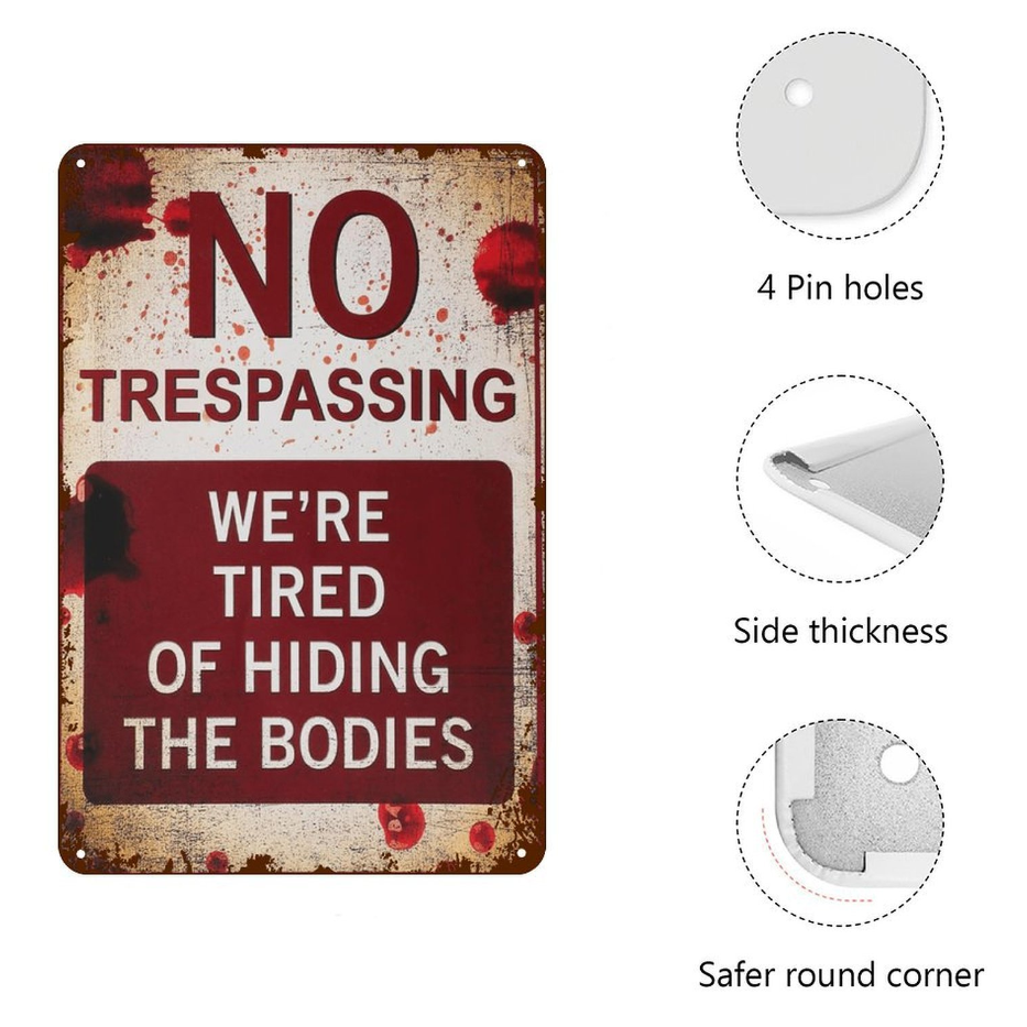Metal Signs 8x12 Inch No Trespassing We're Tired of Hiding The Bodies No Trespassing Signs After Street Signs