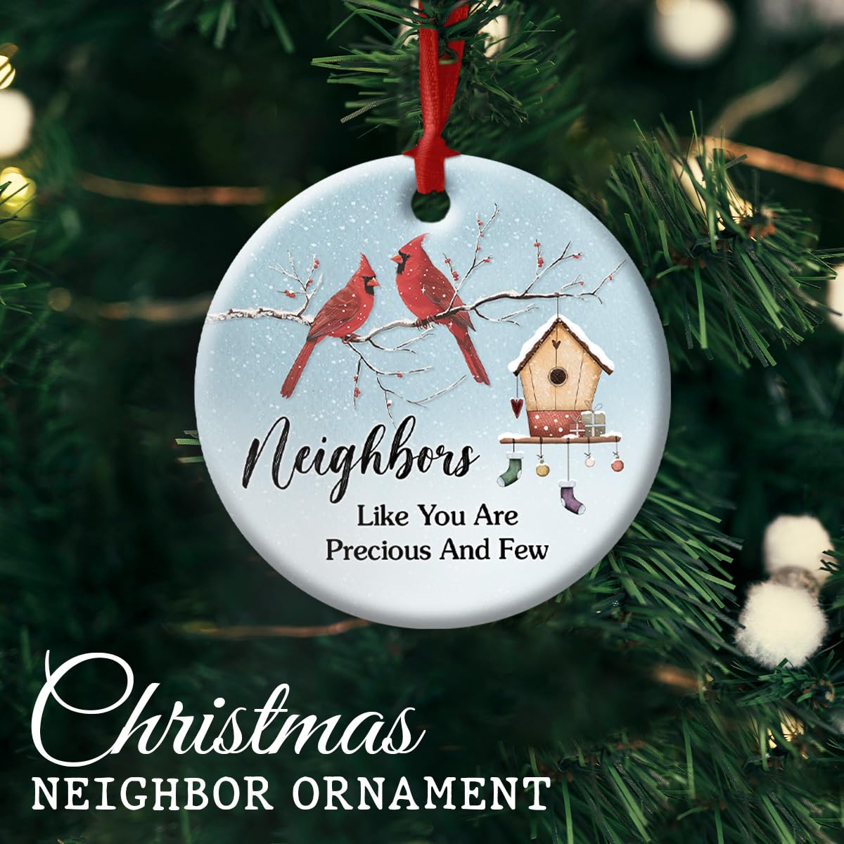 Neighbor Ceramic Ornaments Decor Christmas - Friendship Ornament Gift to Cherish Sincere Neighborhood- Neighbors Like You are Precious & Few