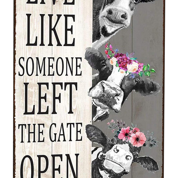 Vintage Cow Decor Sign Live Like Someone Left The Gate Open Tin Sign