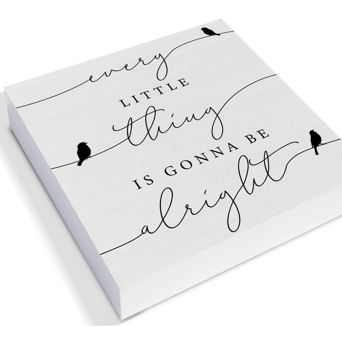 Every Little Thing is Gonna Be Alright Birds Wooden Box Sign
