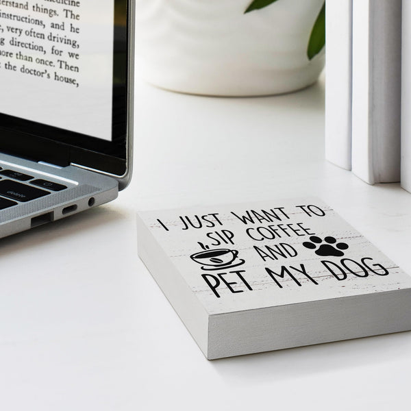 I Just Want to Sip Coffee and Pet My Dog Wood Box Sign Desk Decor,Funny Dog Wooden Block Sign