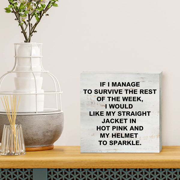 If I Manage to Survive the Rest of the Week Wooden Box Sign with Saying Desk Decor 5 x 5 Inch