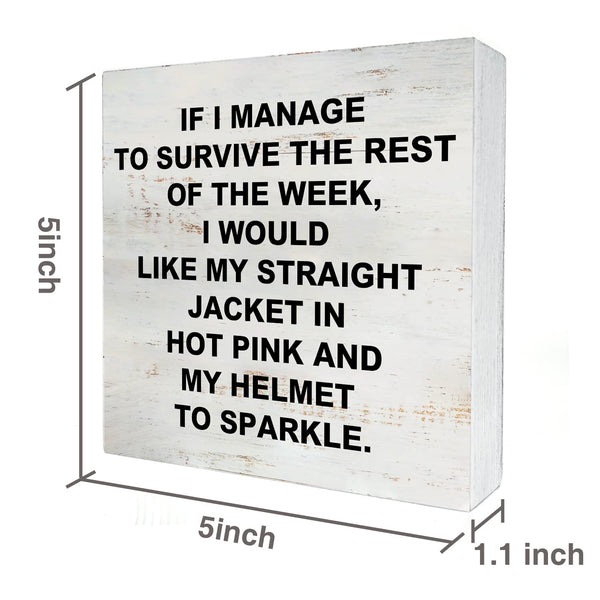 If I Manage to Survive the Rest of the Week Wooden Box Sign with Saying Desk Decor 5 x 5 Inch