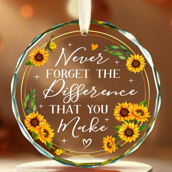 Never Forget The Difference That You Make Glass Ornament 2025 - Coworker Gifts for Women