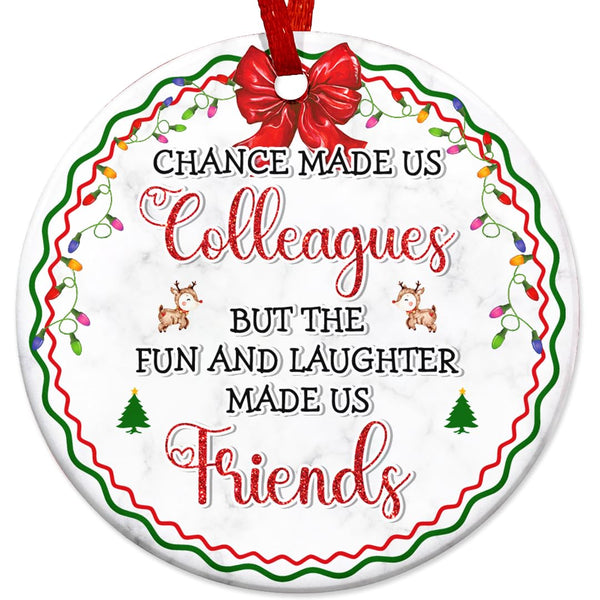 2025 Christmas Ornament - Chance Made Us Colleagues Ceramic Ornament for Coworker