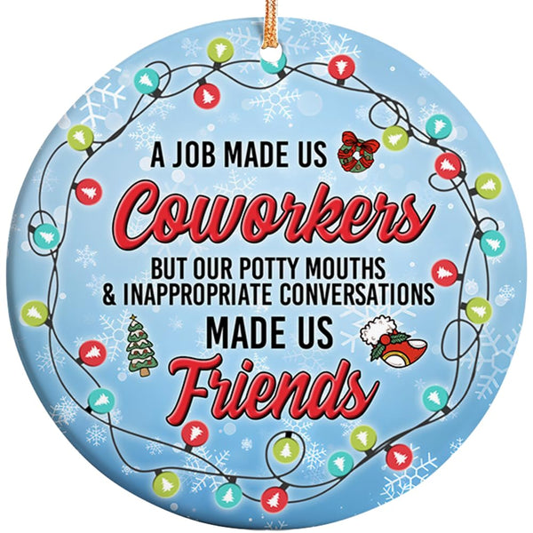 2025 Christmas Ornament - A Job Made Us Coworker Ceramic Ornament