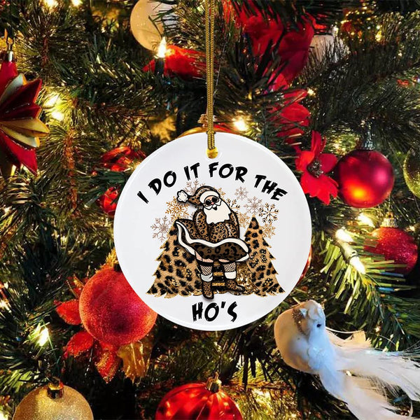 Funny Santa I Do It for The Ho's Christmas Ceramic Ornament Home Decorations Funny Christmas Ornament Xmas Tree