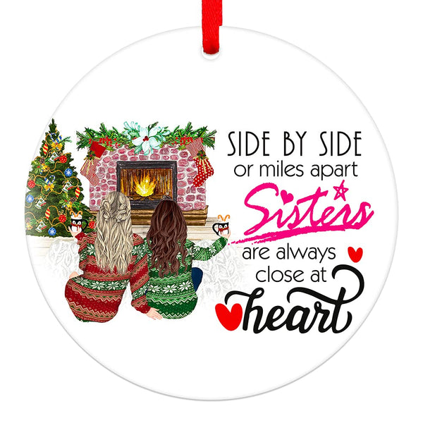 Side by Side Or Miles Apart Sisters are Always Close at Heart Christmas Ornaments