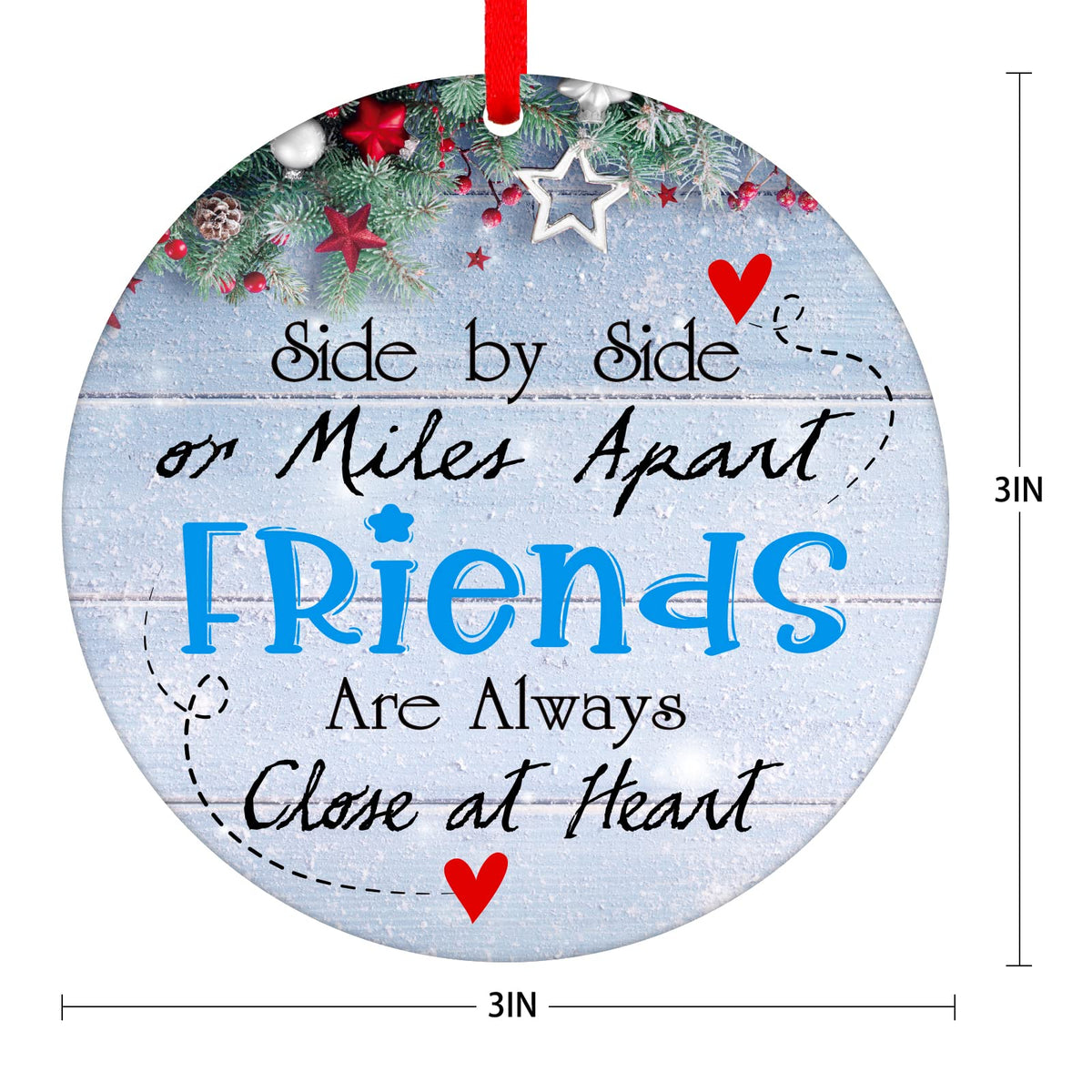 Side by Side Or Miles Apart Friends are Always Close at Heart Christmas Ornaments