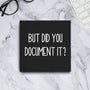 Office Decor But Did You Document It Wooden Box Sign