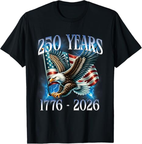 Eagle and Flag 250 Years 1776-2026 250th Birthday T-Shirt