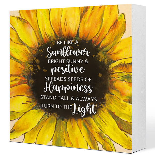 Be Like a Sunflower Bright Sunny and Positive Wooden Sign Desk Decor