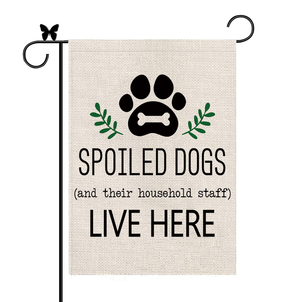 Dog Garden Flag Spoiled Dogs Vertical Burlap 1 Sided There Household Staff Live Here