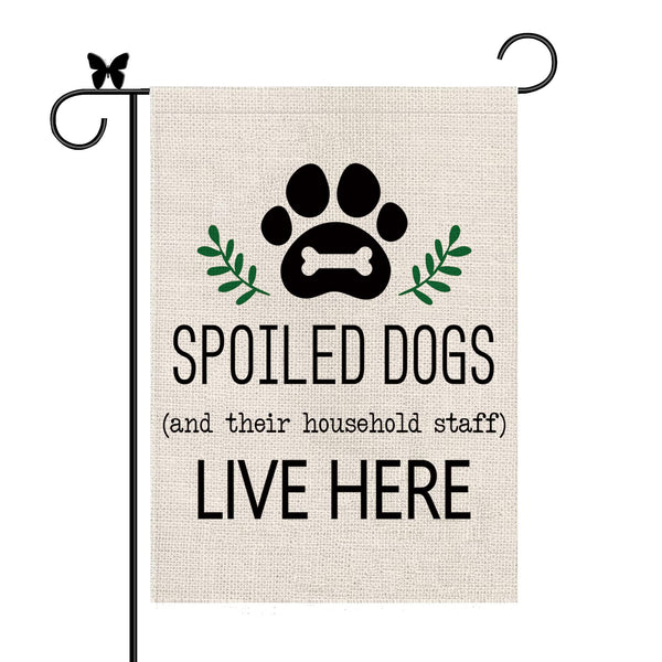 Dog Garden Flag Spoiled Dogs Vertical Burlap 1 Sided There Household Staff Live Here