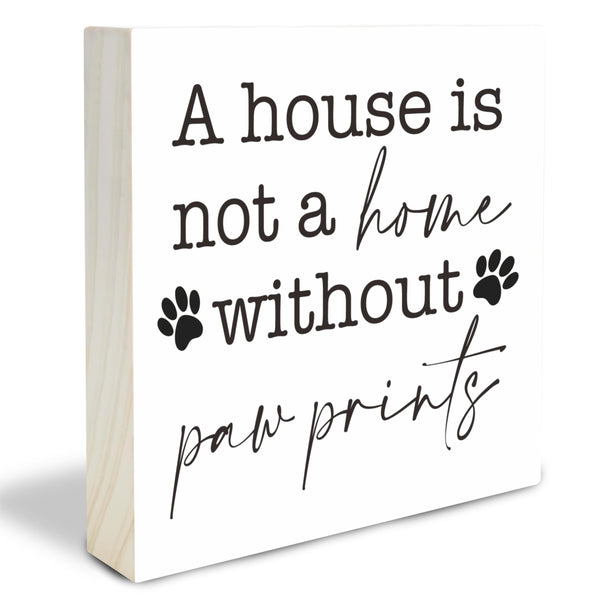 Dog Theme Wooden Block Sign - A House Is Not A Home Without Paw Prints - Decorative Pine Wood Plaque