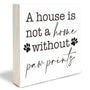 Dog Theme Wooden Block Sign - A House Is Not A Home Without Paw Prints - Decorative Pine Wood Plaque