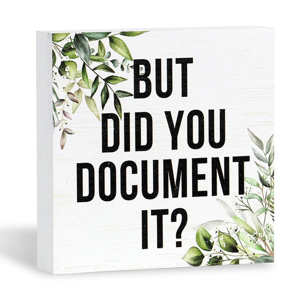 Wooden Box Sign, But Did You Document It Office Decor Sayings Wood Block Signs