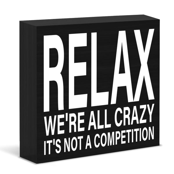 Funny Office Sign Decor Relax We're All Crazy It's Not a Competition Black