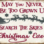 May You Never Be Too Grown Up to Search The Skies On Christmas Eve Metal Tin Sign Home Decoration
