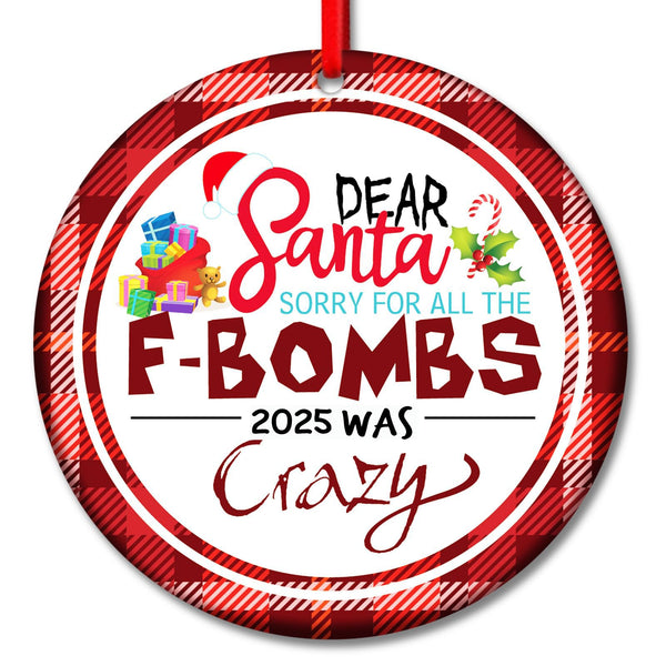 Funny Christmas Ornament 2025 - Dear Santa Sorry for All The F-Bombs 2025 was Crazy
