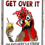Funny Chicken Gifts Chicken Let Me Pour You A Tall Glass of Get Over It Tin Sign for Home Farm Chicken Coop