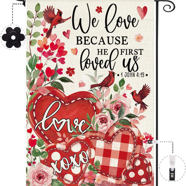 Valentines Day Garden Flag, We Love Because He First Loved us Flags 12x18 Inch Single-Side Yard Flag