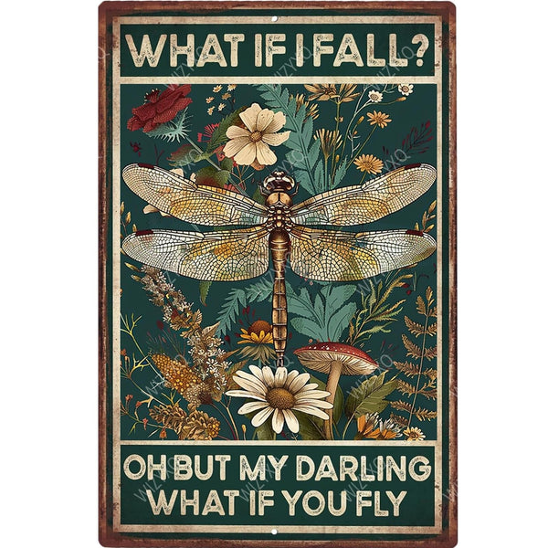 Funny Metal Signs Dragonfly What If I Fall Oh But My Darling What If You Fly Vintage Tin Sign Retro