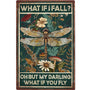 Funny Metal Signs Dragonfly What If I Fall Oh But My Darling What If You Fly Vintage Tin Sign Retro
