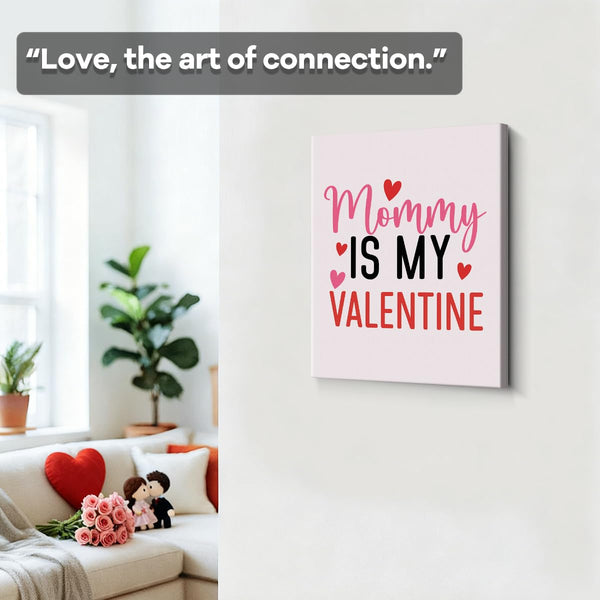 Mommy Is My Valentine Quote with Hearts Art Print, Cute Valentines Day Canvas Wall Art, Valentines Day Wall Decor for Room, Love Poster Gift