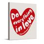 Do everything in love heart Art Print, Trendy Valentines Day Canvas Wall Art, Valentines Day Wall Decor for bedroom