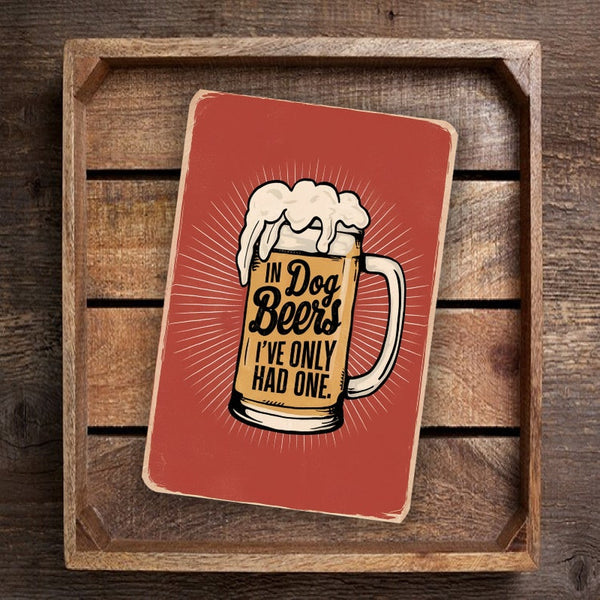 8x12 Funny Vintage Metal Sign - 'In Dog Beers I've Only Had One' - Humorous Beer Decor