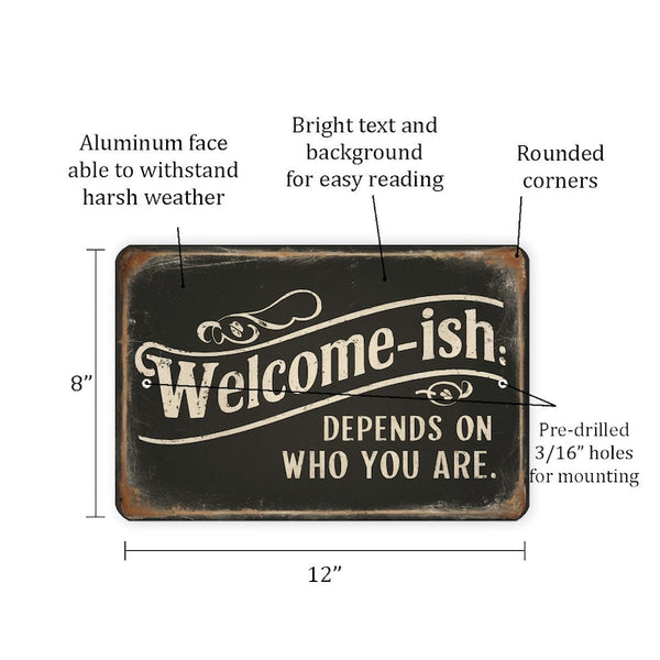Vintage-Style "Welcome-ish. Depends On Who You Are" Sign - Humorous Wall Decor 8x12
