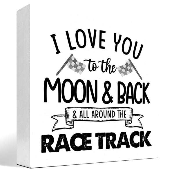 I Love You To The Moon And Back And All Around The Race Track Wood Box Sign Desk Decor